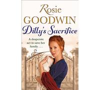 Dilly's Sacrifice (Dilly's Story): The gripping saga of a mother's love from a much-loved Sunday Times bestselling author