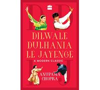 Dilwale Dulhania Le Jayenge: A Modern Classic
