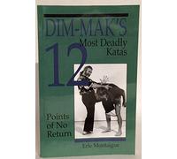Dim-Mak's 12 Most Deadly Katas: Points of No Return