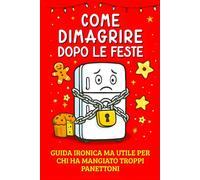 Dimagrire Dopo le Feste: Guida Ironica per Chi ha Mangiato Troppi Panettoni. Libro Simpatico da Regalare a Natale. Idea Regalo Donna Originale, Divertente e Utile. Regali Secret Santa Stupidi per Lei