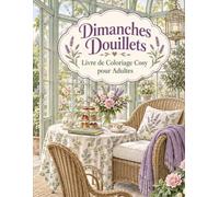 Dimanches Douillets Livre de Coloriage Cosy pour Adultes: 50 illustrations à colorier autour du thé, de la pâtisserie et des moments tranquilles pour une pause créative