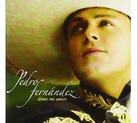 Dime Mi Amor by Pedro Fernandez (2008-05-29)