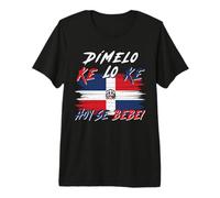 Dímelo Ke Lo Ke Hoy Se Bebe Dominican Republic Flag Premium T-Shirt