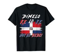 Dímelo Ke Lo Ke Hoy Se Bebe Dominican Republic Flag T-Shirt