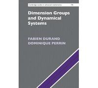 Dimension Groups and Dynamical Systems: Substitutions, Bratteli Diagrams and Cantor Systems: 196 (Cambridge Studies in Advanced Mathematics, Series Number 196)