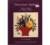 Dimensional Applique: Baskets, Blooms and Baltimore Borders (Baltimore Beauties & Beyond)