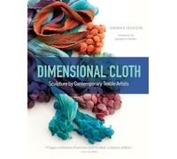 Dimensional Cloth: Sculpture by Contemporary Textile Artists