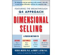 Dimensional Selling: Using the Breakthrough Q4 Approach to Close More Sales