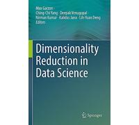 Dimensionality Reduction in Data Science