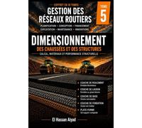 Dimensionnement des Chaussées et des Structures Routières: Calcul, matériaux et performance structurelle pour des infrastructures routières durables: 5 (Gestion des Réseaux Routiers)
