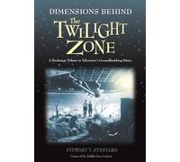 Dimensions Behind the Twilight Zone: A Backstage Tribute to Television's Groundbreaking Series