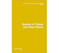Dimensions. Journal of Architectural Knowledge: Vol. 2, No. 3/2022: Species of Theses an Other Pieces (Dimensions. Journal of Architectural Knowledge)