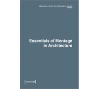 Dimensions. Journal of Architectural Knowledge : Vol. 2, No. 4/2022: Essentials of Montage in Architecture