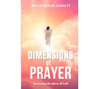 Dimensions of Prayer: Accessing the Glory of God