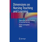 Dimensions on Nursing Teaching and Learning: Supporting Nursing Students in Learning Nursing