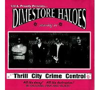 Dimestore Haloes - Thrill City Crime Control (UK Import)