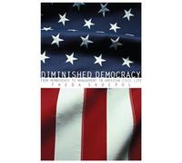 Diminished Democracy – From Membership to Management in American Civic Life – Vol 8