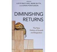 Diminishing Returns: The New Politics of Growth and Stagnation