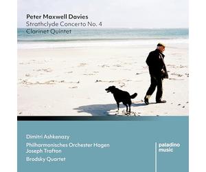 Dimitri Ashkenazy; Philharmonisches Orchester Hagen; Brodsky Quartet; Joseph Trafton - Peter Maxwell Davies: Strathclyde Concerto No. 4; Clarinet Quintet