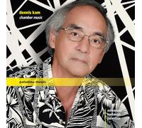 Dimitri Ashkenazy | Ross Harbaugh | Amy Tarantino - Dennis Kam: Chamber Music