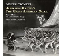 Albertina Rasch & The Great American Ballet: Piano Music for Concert and Stage