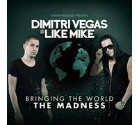 Dimitri Vegas & Like Mike - Bringing The World The Madness