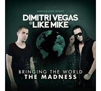 Dimitri Vegas & Like Mike - Bringing The World The Madness