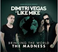 Dimitri Vegas & Like Mike - Bringing The World The Madness