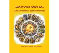 Dimmi cosa nasce da...: Animali Fantastici (Creazioni fantastiche)