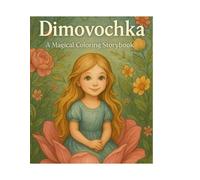 Dimovochka A coloring storybook: A Beautiful Fairy Tale to Read and Color Together