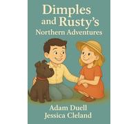Dimples And Rusty's Northern Adventures: A Summer to Remember