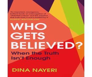 Dina Nayeri Who Gets Believed? Hardback Book Dina Nayeri Multicolor