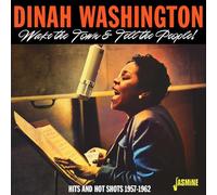 Dinah Washington - Wake the Town & Tell the People! Hits and Hot Shots 1957-1962