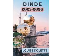 DINDE GUIDE DE VOYAGE 2025~2026: Villes, cuisine et escapades côtières vous attendent
