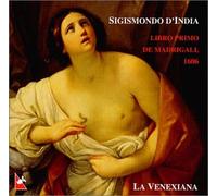 D'india, S. - Sigismondo D'India: Il Primo Libro de Madrigali (La Venexiana)