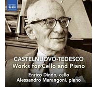Dindo/Marangoni – Mario Castelnuovo-Tedesco: Works for Cello and Piano