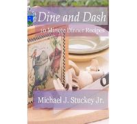 Dine and Dash: 10 Minute Dinner Recipes