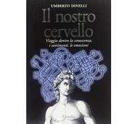 Dinelli Umberto - Nostro Cervello. Viaggio Dentro La