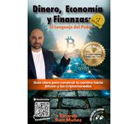 Dinero, Economía y Finanzas el lenguaje del Poder: Guía clara para construir tu camino con Criptomonedas