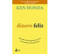 Dinero feliz: Descubre el arte japonés para vivir en armonía con lo que tienes