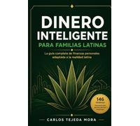 Dinero Inteligente para Familias Latinas: La guía completa de finanzas personales para construir estabilidad económica, salir de deudas, mejorar tu ... latina en Estados Unidos y Latinoamérica