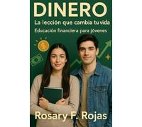 DINERO: LA LECCIÓN QUE CAMBIA TU VIDA: EDUCACIÓN FINANCIERA PARA JÓVENES
