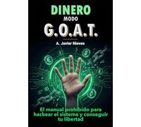 Dinero modo G.O.A.T: El manual prohibido para hackear el sistema y conseguir tu libertad