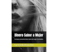 Dinero Sabor a Mujer: La nueva economía tiene rostro de mujer triunfadora