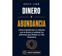 Dinero y Abundancia: Cómo transformar tu relación con el dinero y cambiar los patrones que limitan tu vida financiera (incluye eneagrama)
