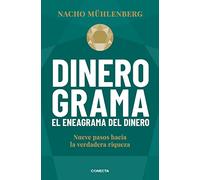 Dinerograma: Nueve Pasos Hacia La Verdadera Riqueza / Moneygram. the Enneagram of Money: Nueve pasos hacia la verdadera riqueza / The Enneagram of Money