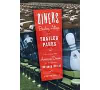 Diners, Bowling Alleys and Trailer Parks: Chasing the American Dream in the Postwar Consumer Culture