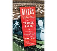 Diners, Bowling Alleys, And Trailer Parks: Chasing The American Dream In The Postwar Consumer Culture