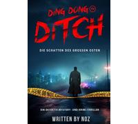 Ding Dong Ditch: DIE SCHATTEN DES GROSSEN OSTEN, EIN DETEKTIV-MYSTERY- UND KRIMI-THRILLER