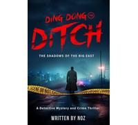 Ding Dong Ditch: The Shadows of Big East, A Dystopian Detective Mystery and Crime Thriller
